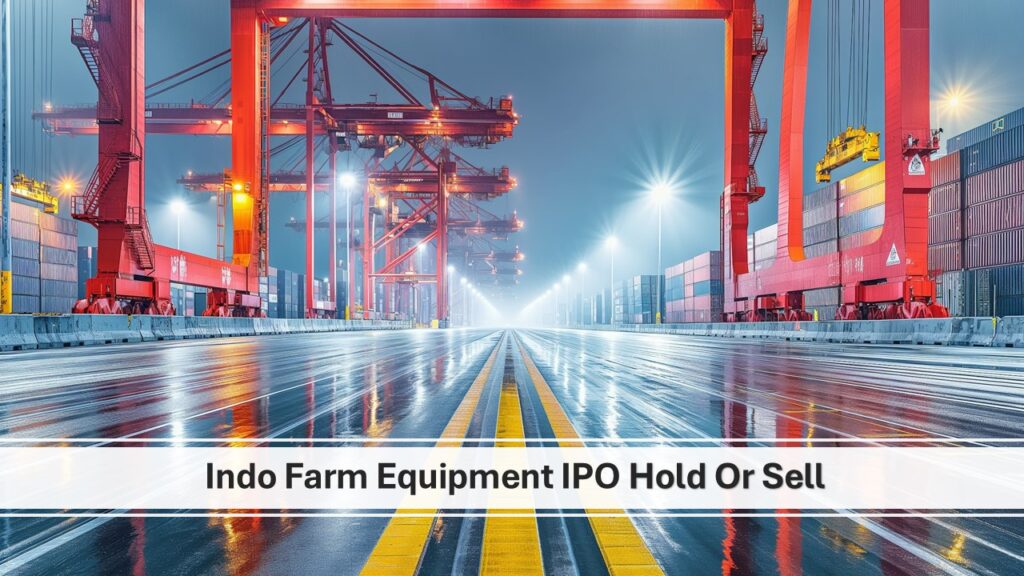 Indo Farm Equipment IPO Hold or Sell